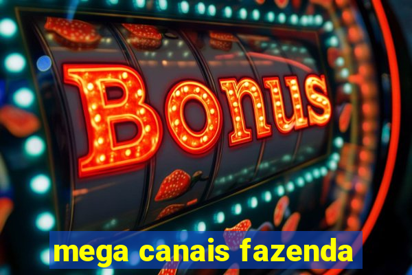 mega canais fazenda